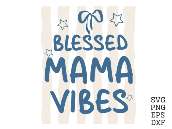 Blessed Mama Vibes SVG Motherhood PNG Review for Real Projects