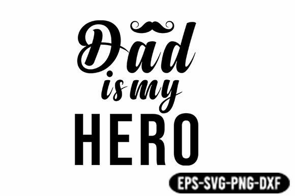 Dad is My Hero SVG Quote: A Designer’s Real-World Evaluation