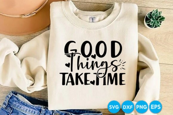 Free Good Things Take Time SVG Design Review