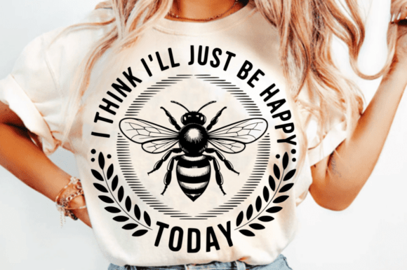 I Think I’ll Just Be Happy Today SVG Design Review