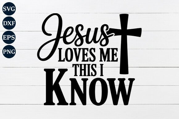 Jesus Loves Me, This I Know SVG