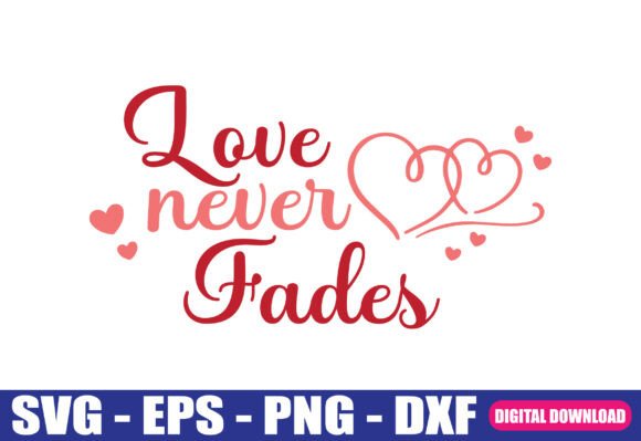 Love Never Fades SVG Quote: A Designer’s Practical Review