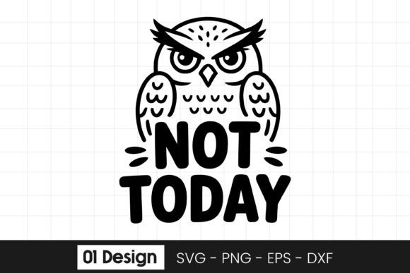 Not Today Owl Funny Quote Design SVG PNG: A Designer’s Practical Review