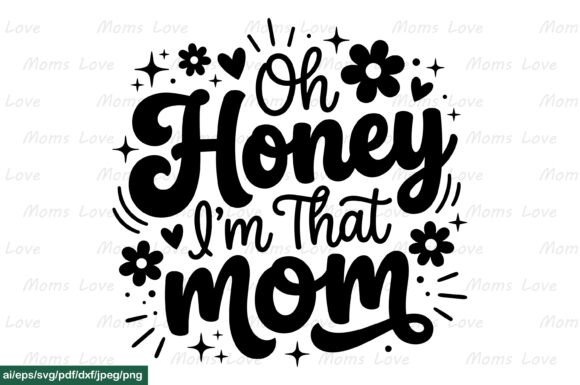 Oh Honey I’m That Mom SVG PNG: A Playful Embroidery Design for Bold Statements