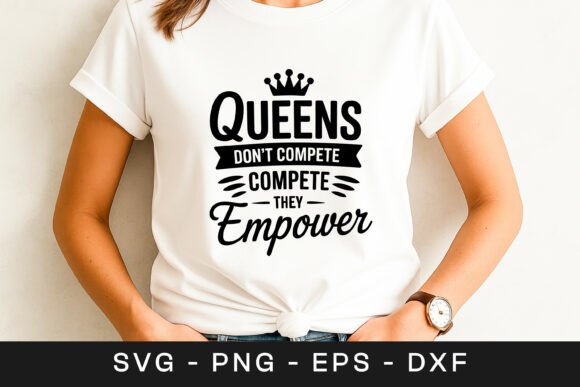 Queens Don’t Compete They Empower Quote Review