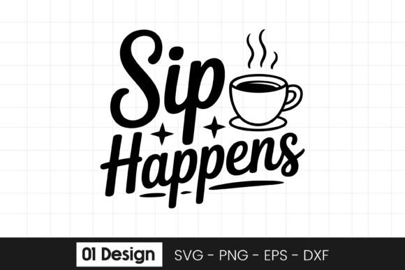 Sip Happens Coffee Quote Design SVG PNG